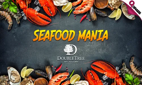 Seafood Mania at DoubleTree by Hilton!